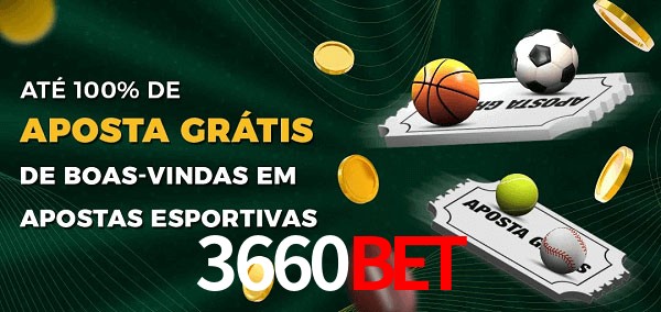 3660Bet Ate 100% de Aposta Gratis